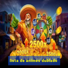 lista de animes dublado